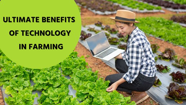 Ultimate Benefits of Technology in Farming