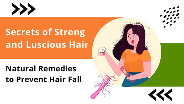 Secrets of Strong and Luscious Hair: Natural Remedies to Prevent Hair Fall